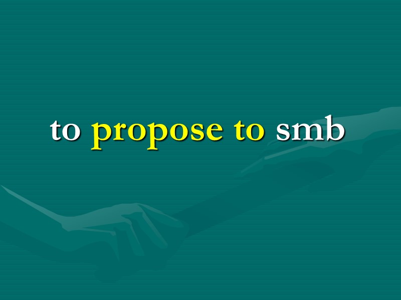 to propose to smb to propose to smb